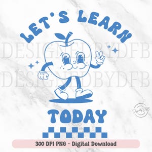May include: Blue and white illustration of an apple with a smiling face and arms and legs. The apple is walking and giving a peace sign. The text "Let's Learn Today" is written in a blue, retro font around the apple.