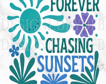 Forever Chasing Sunsets PNG, Retro Summer PNG, Trendy Boho Floral Beach Design, Flowers and Sun Sunset Sublimation, Instant Digital Download