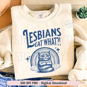 LGBT PNG, Lesbians Eat What Tshirt Sublimation Design, Funny Gay Pride Month, LGBTQ Queer Girls, Retro Sarcastic Cat Meme, Digital Download