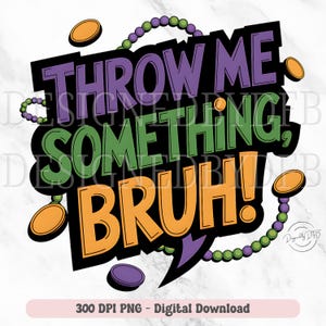 マルディグラ PNG、Throw Me Something Bruh、ニューオーリンズ NOLA ルイジアナ ビーズ、旅行休暇フェスティバル T シャツ昇華、デジタル ダウンロード