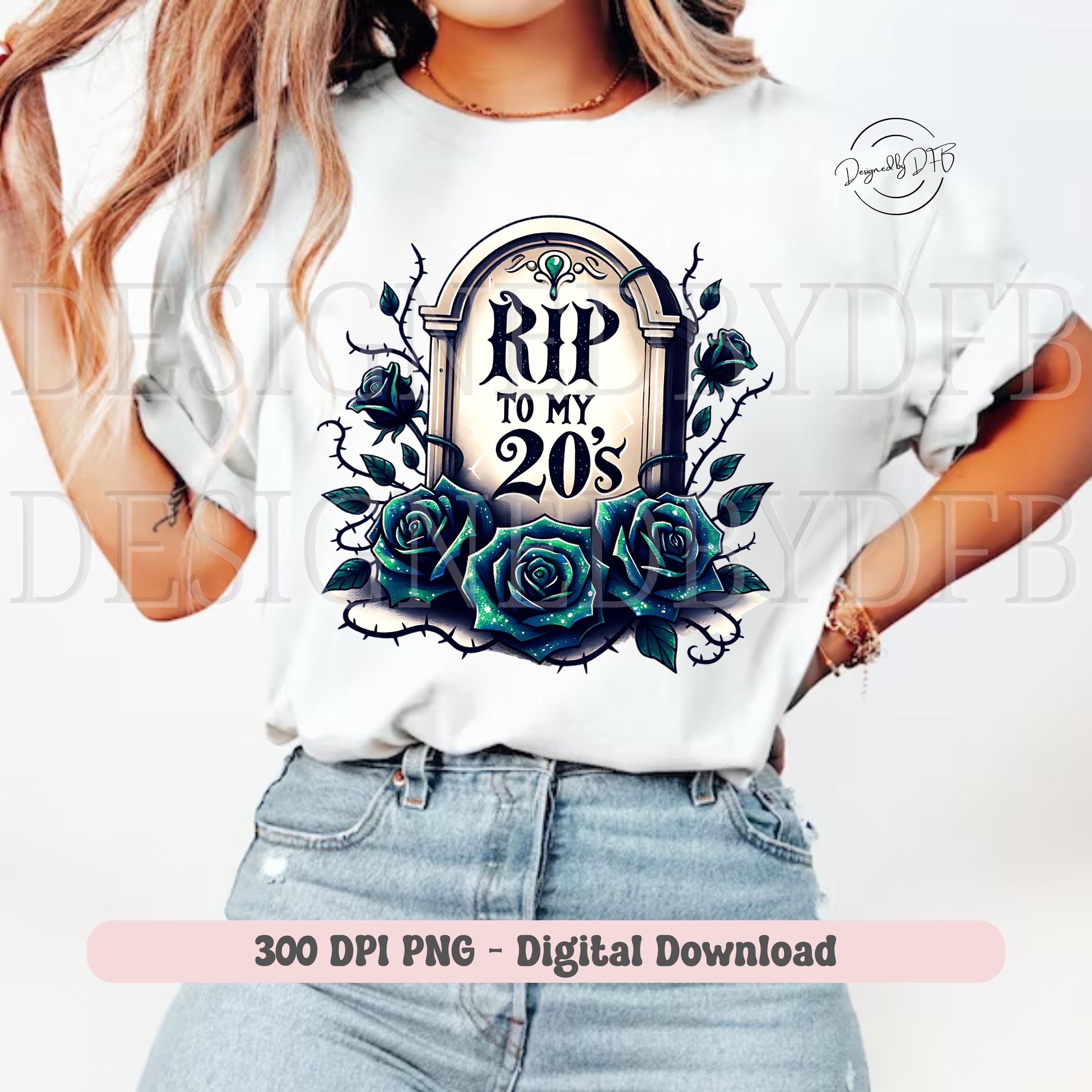 RIP to My 20s PNG, Gothic Funny 30th Birthday T Shirt Design