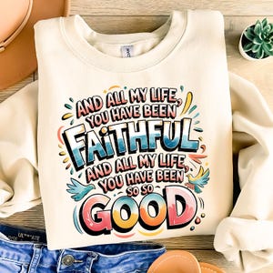 All My Life You Have Been Faithful PNG - Goodness of God PNG - Inspirational Christian PNG - Religious Quotes Clipart - Digital Download