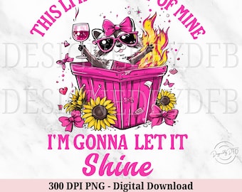 This Little Light of Mine PNG, Funny Raccoon, Coquette Wine Lover Sarcastic Emotional Dumpster Fire Sublimation Design, Digital Download