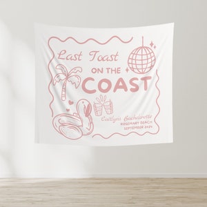 Last Toast On The Coast Bachelorette Party Banner, Personalized Girls Weekend Trip Photo Backdrop, Custom Tapestry For Coastal Bach Decor