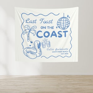 Last Toast On The Coast Bachelorette Party Banner, Personalized Girls Weekend Trip Photo Backdrop, Custom Tapestry For Coastal Bach Decor