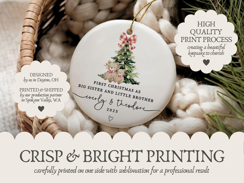 May include: A white ceramic Christmas ornament with a gold string, featuring a Christmas tree, teddy bears, and the text "First Christmas as Big Sister and Little Brother." The ornament is personalized with names and the year 2025.
