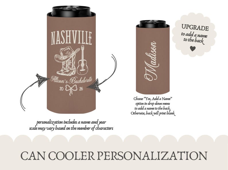 May include: Brown can cooler with "NASHVILLE" text, a cowboy hat, boots, and guitar graphic. Includes "Allison's Bachelorette" and the year "20 26". Another cooler has the name "Madison". Text reads "Upgrade to add a name to the back".