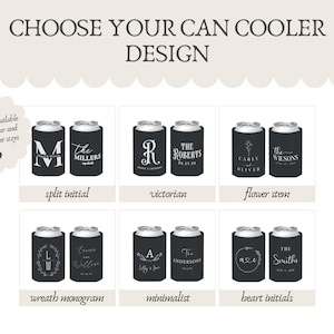 May include: Image displaying can cooler designs. Each design features a black can cooler with white text and graphics. Designs include split initials, Victorian, flower stem, wreath monogram, minimalist, and heart initials. Text at the top reads "CHOOSE YOUR CAN COOLER DESIGN."