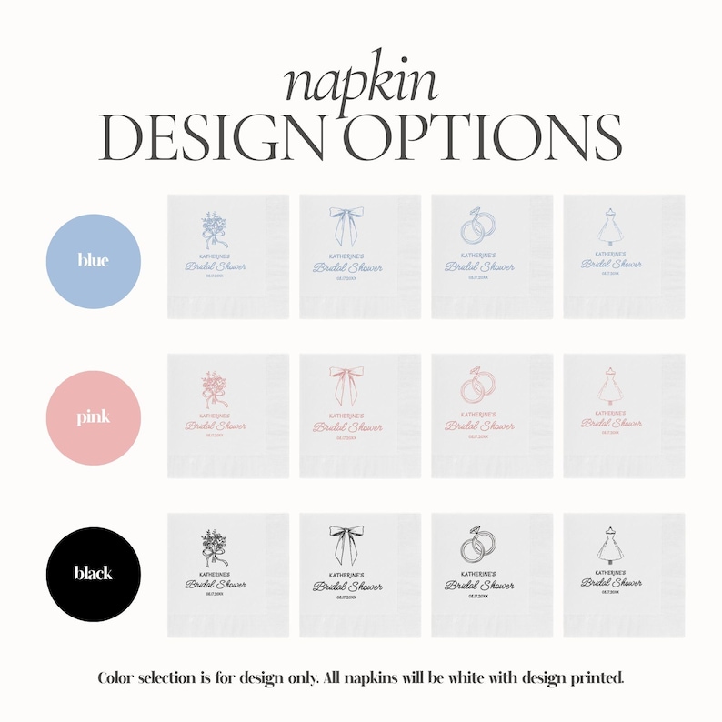 May include: Napkin design options for a bridal shower. The image shows a selection of white napkins with different design options, including floral, bow, rings, and dress motifs. Color swatches for blue, pink, and black are shown. Text on the image reads "napkin DESIGN OPTIONS" and "Bridal Shower".