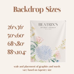 May include: A white backdrop with floral illustrations and the text "BEATRIX'S bridal shower 06.17.20XX". The backdrop is available in four sizes: 26"x36", 50"x60", 68"x80", and 88"x104".