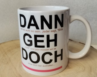 Tasse, "DANN GEH DOCH", Kollegen Abschied mit Spruch, Becher, Kaffeetasse, Lustig, Geschenk