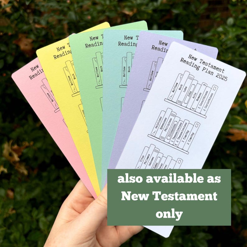 May include: A set of six colorful bookmarks with a New Testament reading plan for 2025. The bookmarks are printed with the names of the books of the New Testament and are arranged in order of reading. The bookmarks are also available as a New Testament only version.