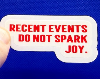 Recent events do not spark joy
