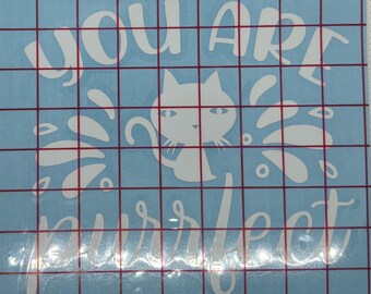 You are purrfect -Vinyl decal for pet lovers