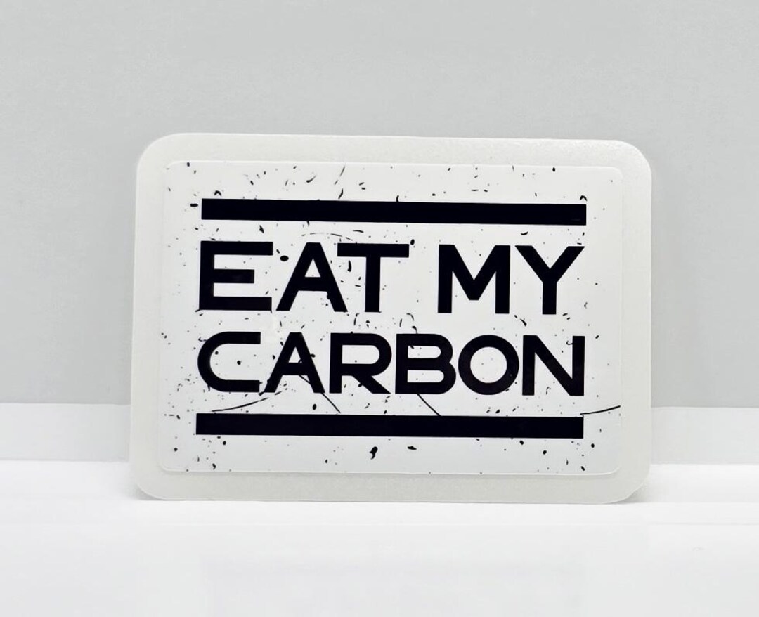 Eat My Carbon - Permanent Sticker for the Auto Enthusiast! - Etsy