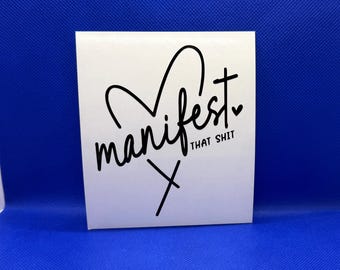 Manifest that shit  | Vinyl | Many colors to choose from!