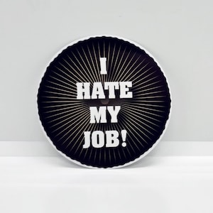 I hate my job!- Bring a smile to your workspace with our hilarious office humor sticker!