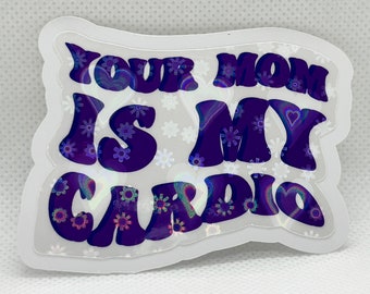 Your mom is my cardio