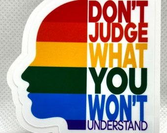 Don't judge what you won't understand