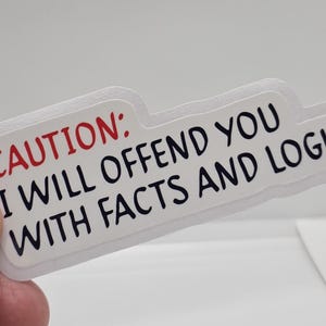 Caution: I will offend you with facts and logic - Bring a smile to your workspace with our hilarious office humor sticker!
