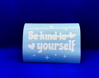 Be kind to yourself | Vinyl | Many colors to choose from!