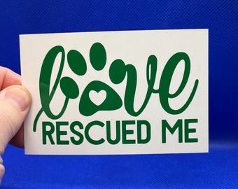 Love rescued me dog print - Vinyl for pet lovers!