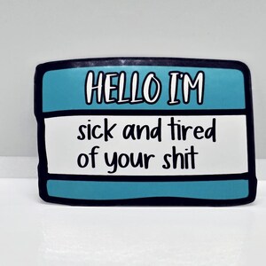 Hello I'm sick and tired - Bring a smile to your workspace with our hilarious office humor sticker!