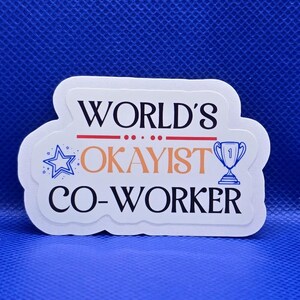 World&#39;s okayist co-worker - Bring a smile to your workspace with our hilarious office humor sticker!