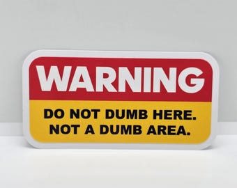 Warning Do not dumb here! - Bring a smile to your workspace with our hilarious office humor sticker!