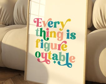 Everything Is Figureoutable Print | Motivational Wall Art | Colorful Positive Quote Decor | Bright Inspirational Poster | Instant Download