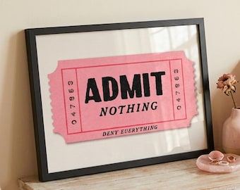Admit Nothing Deny Everything Print | Retro Ticket Art | Pop Art Poster | Vintage-Inspired Wall Decor