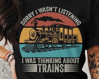 Sorry I Wasn&#39;t Listening I Was Thinking About Trains png,Train Png, Train Clipart,Locomotive Silhouette, Railway Locomotive Sublimation