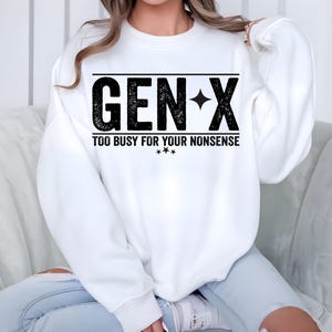 Generation X PNG, Gen X Png, Funny Trendy too busy for your nonsense Png, Gen X T-shirt Sarcastic Retro designs Sublimation, Gen X Sarcasm