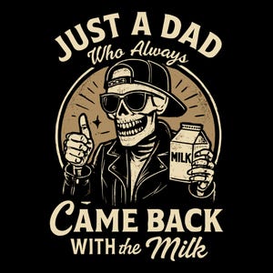 Just A Dad Who Always Came Back With The Milk PNG, Funny Father’s Day PNG, Retro Dad Skeleton Shirt, Gift For Him, Gifts for Dad, Cool Dad