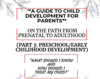 A Guide to Child Development for Parents: Part 3 - Early Childhood/Preschool Period