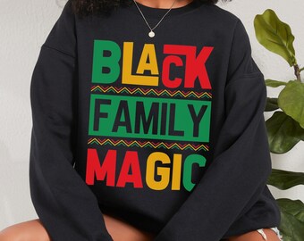 Black Family Magic Sweatshirt, Black History Month, African American Crewneck, Juneteenth Unisex Crew 012