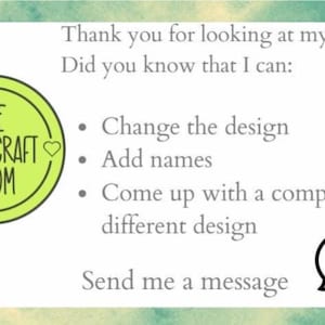 May include: A white informational graphic featuring a lime green circular logo with the text THE LITTLE CRAFT ROOM and two small hearts. The text reads: Thank you for looking at my designs. Did you know that I can: Change the design, Add names, Come up with a completely different design. Send me a message, accompanied by a speech bubble icon.