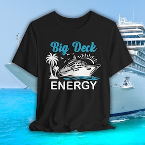 May include: Black t-shirt with a white graphic of a cruise ship, palm trees, and the text "Big Deck Energy".
