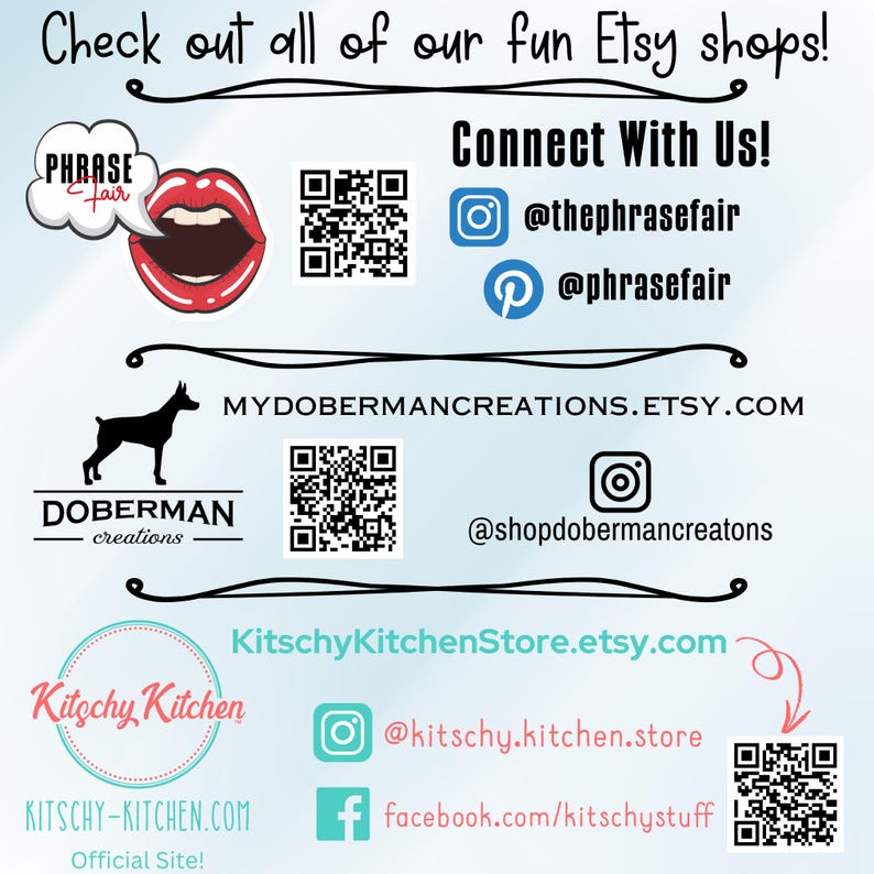 May include: A graphic with text that reads "Check out all of our fun Etsy shops!" and features QR codes, social media handles, and website addresses for three Etsy shops: Phrase Fair, Doberman Creations, and Kitschy Kitchen. The graphic also includes a red lips illustration and a black Doberman silhouette.