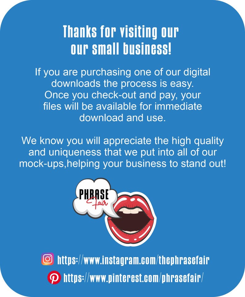 May include: A blue graphic with white text that reads "Thanks for visiting our small business!" and other text about digital downloads. A cartoon mouth and speech bubble with the text "PHRASE fair" are also featured. Social media links are at the bottom.