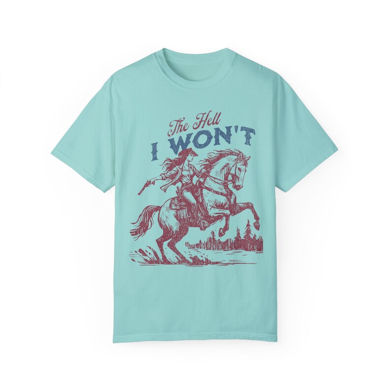 The Hell I Won't T-shirt - Comfort Colors Cotton Western Tee - Oversized Distressed Graphic Print Chalky Mint