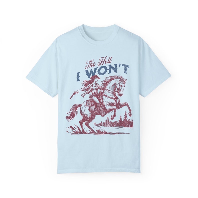 The Hell I Won't T-shirt - Comfort Colors Cotton Western Tee - Oversized Distressed Graphic Print Chambray