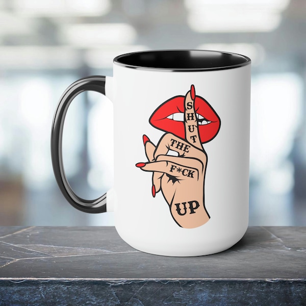 Shut the Fuck Up - 15 oz. Two-Tone Coffee Mug - Cool Tattoo Style Print