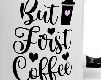 But First Coffee, Mug, 11oz - Funny Gift for Coffee Lover, Caffeine Addict, Gift for Coworker, Friend, Stocking Stuffer Gift