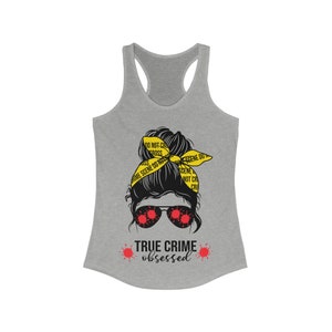 True Crime Obsessed - Women&#39;s Racerback Tank - True Crime Fan - Multiple Color Options