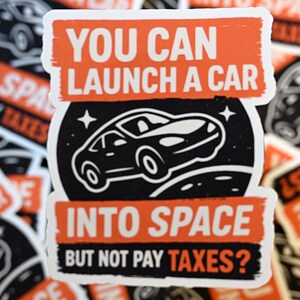 Sie können ein Auto in den Weltraum starten, aber keine Steuern zahlen? Sticker - Anti-Millionär Abziehbild | Vinyl oder laminiert | Mutiger Aktivist Sticker