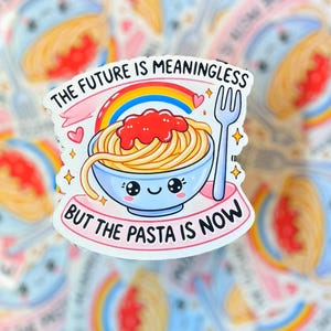 The Future is Meaningless but the Pasta is Now Sticker