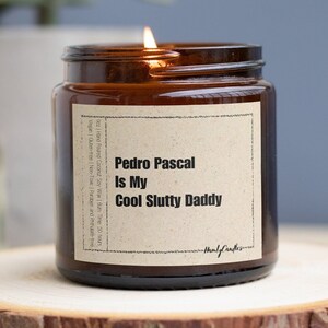 Pedro Pascal Is My Cool Slutty Daddy Funny Candle,Daddy Is A State Of Mind Funny Candle, Pedro Pascal Funny Candle, Pedro Pascal Gift, Soy