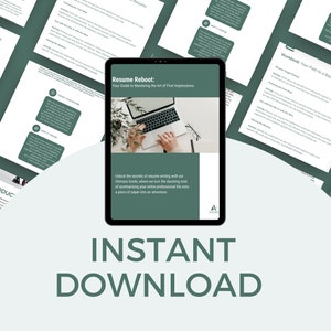 May include: A digital tablet displaying a green and white document titled "Resume Reboot: Your Guide to Mastering the Art of First Impressions". The document includes a laptop with a plant in the background. The text "INSTANT DOWNLOAD" is displayed below the tablet.