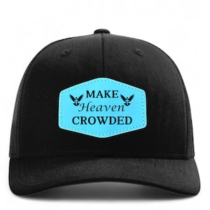 Make Heaven Crowded Hat | Richardson 112 Trucker Hat | Christian Baseball Cap | Faith Based Patch Hat | Gospel Sharing Hat | Evangelism Gift